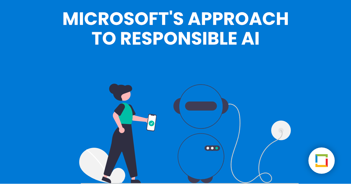Microsoft's Approach to Ethical & Responsible AI
